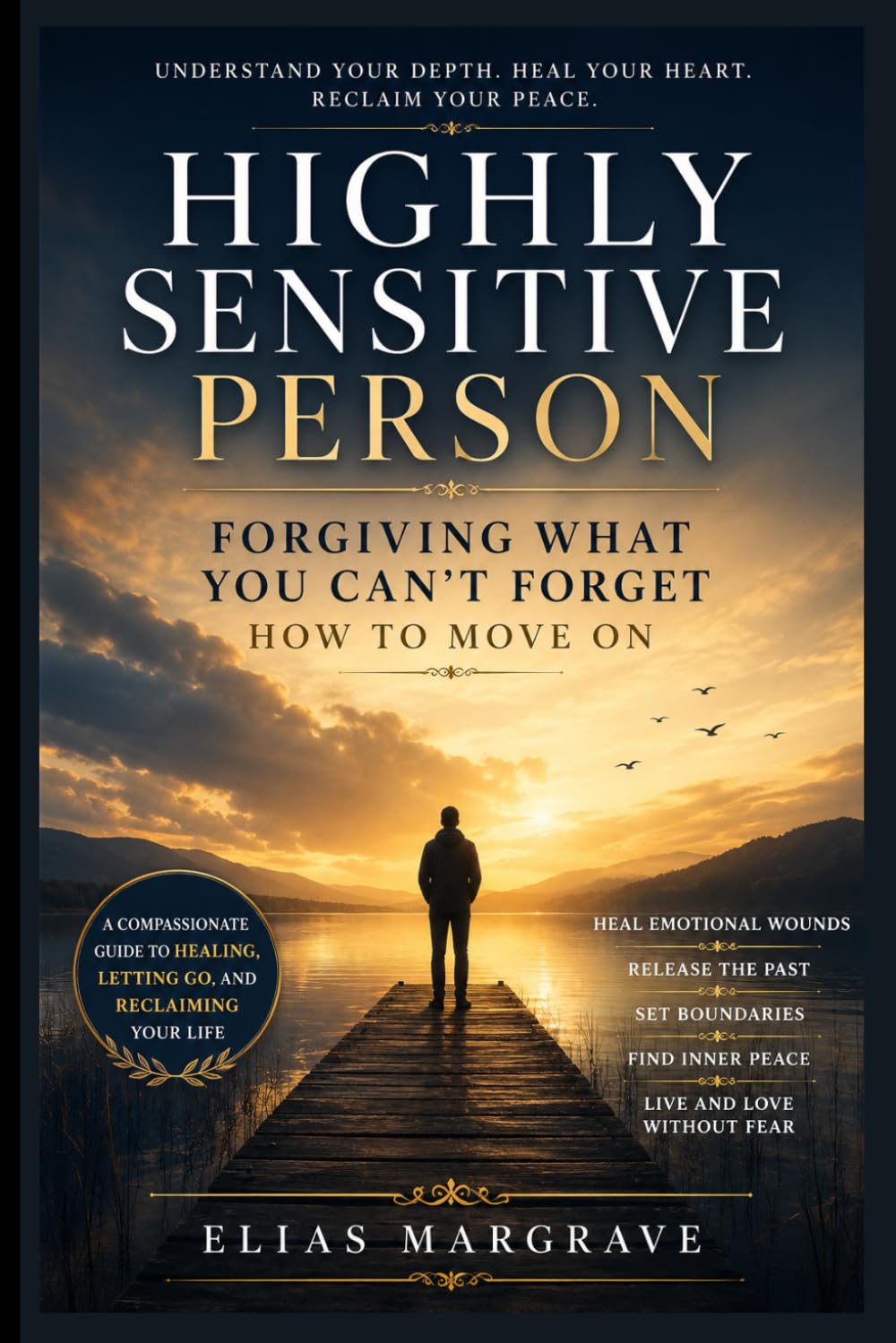 Highly Sensitive Person: Forgiving What You Can’t Forget — How to Move On