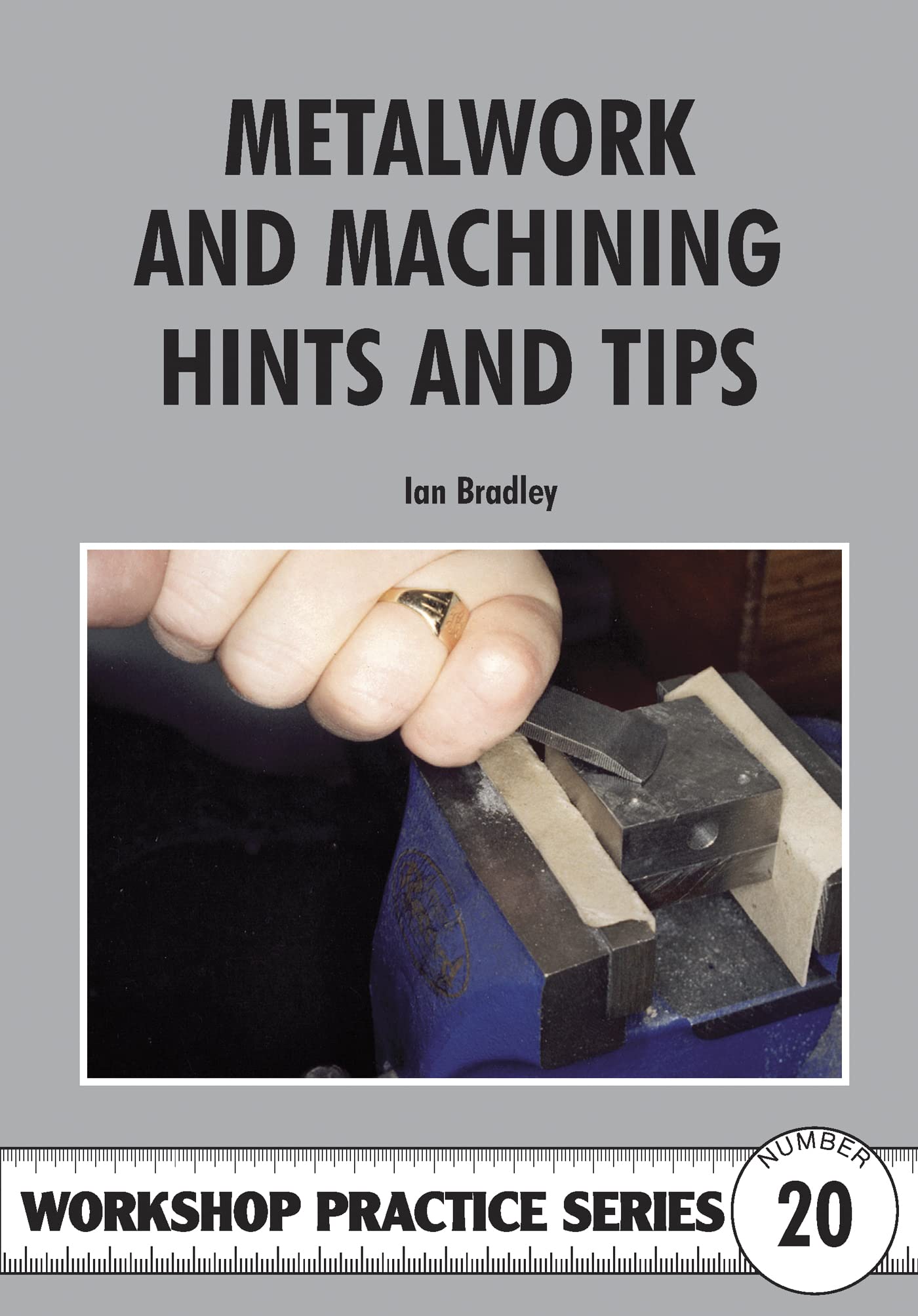 Metalwork and Machining Hints and Tips: 20 (Workshop Practice Series)