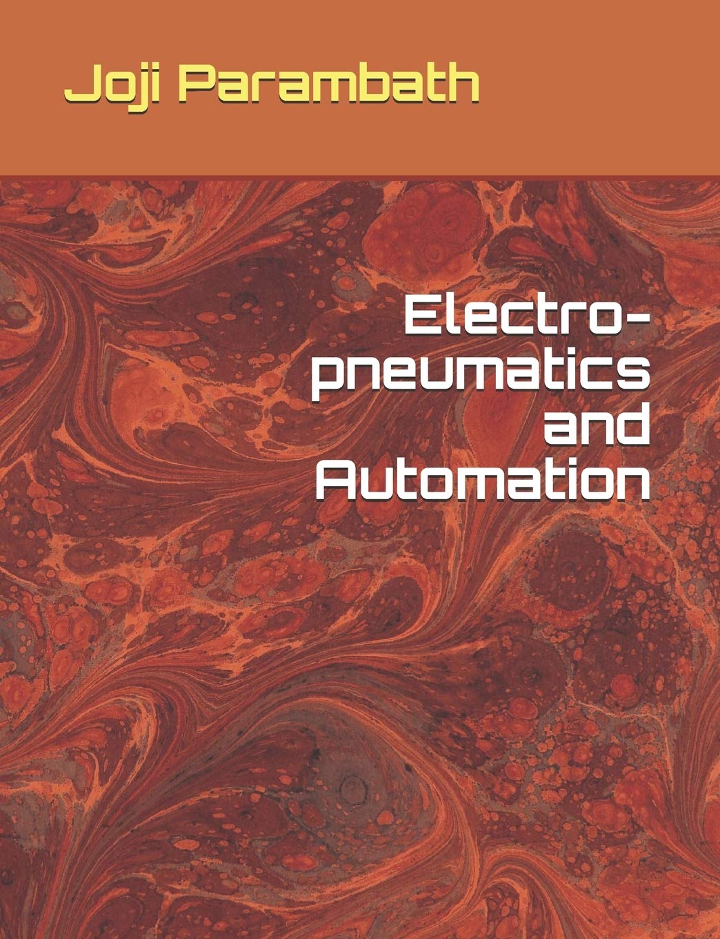 Electro-pneumatics and Automation: 3 (Pneumatic Book Series (in the SI Units))