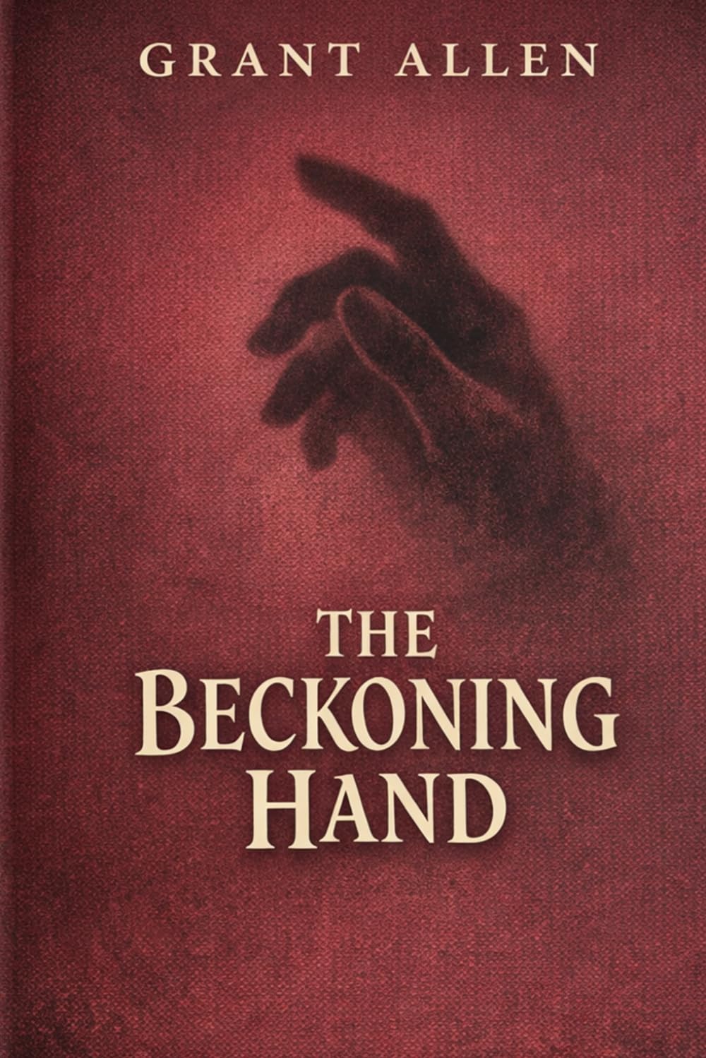 The Beckoning Hand: Dark Victorian Tales of Mystery and the Supernatural