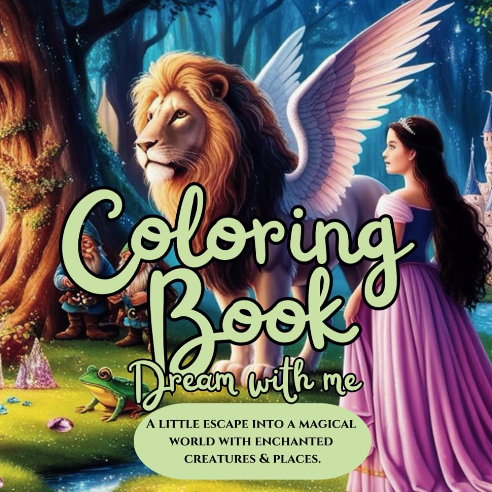 Coloring Book - Dream with Me | Coloring Book for Adults & Teens | Fantasy & Fairytales | Magical World with Unicorns, Mythical Creatures, Princesses