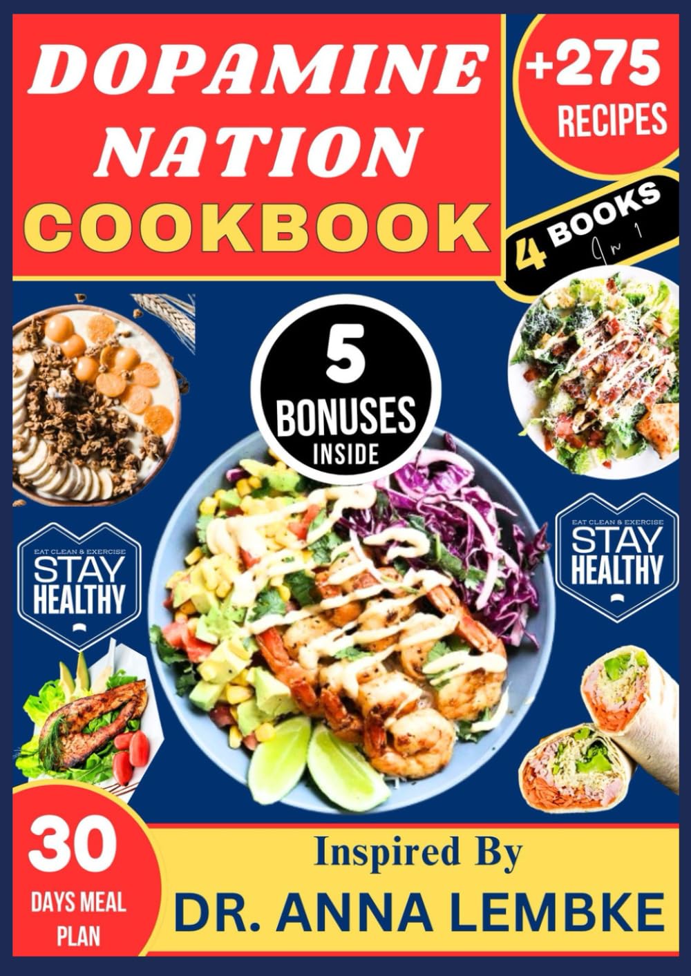 DOPAMINE NATION COOKBOOK: 275 Nourishing Recipes Inspired by Dr. Anna Lembke to Support Dopamine Balance and Mental Wellness