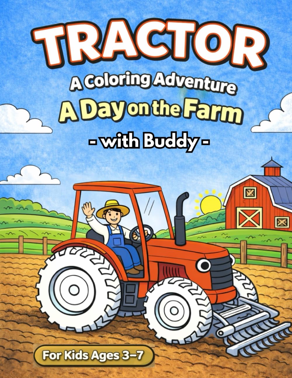 Buddy the Tractor Coloring Book: A Day on the Farm – Fun and Easy Coloring Pages for Kids Ages 3–7