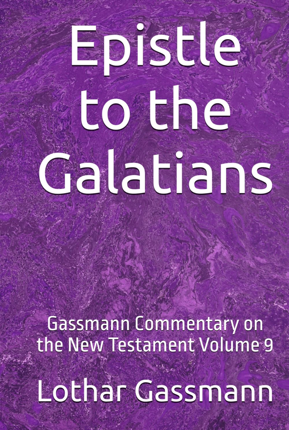 Epistle to the Galatians: Gassmann Commentary on the New Testament Volume 9