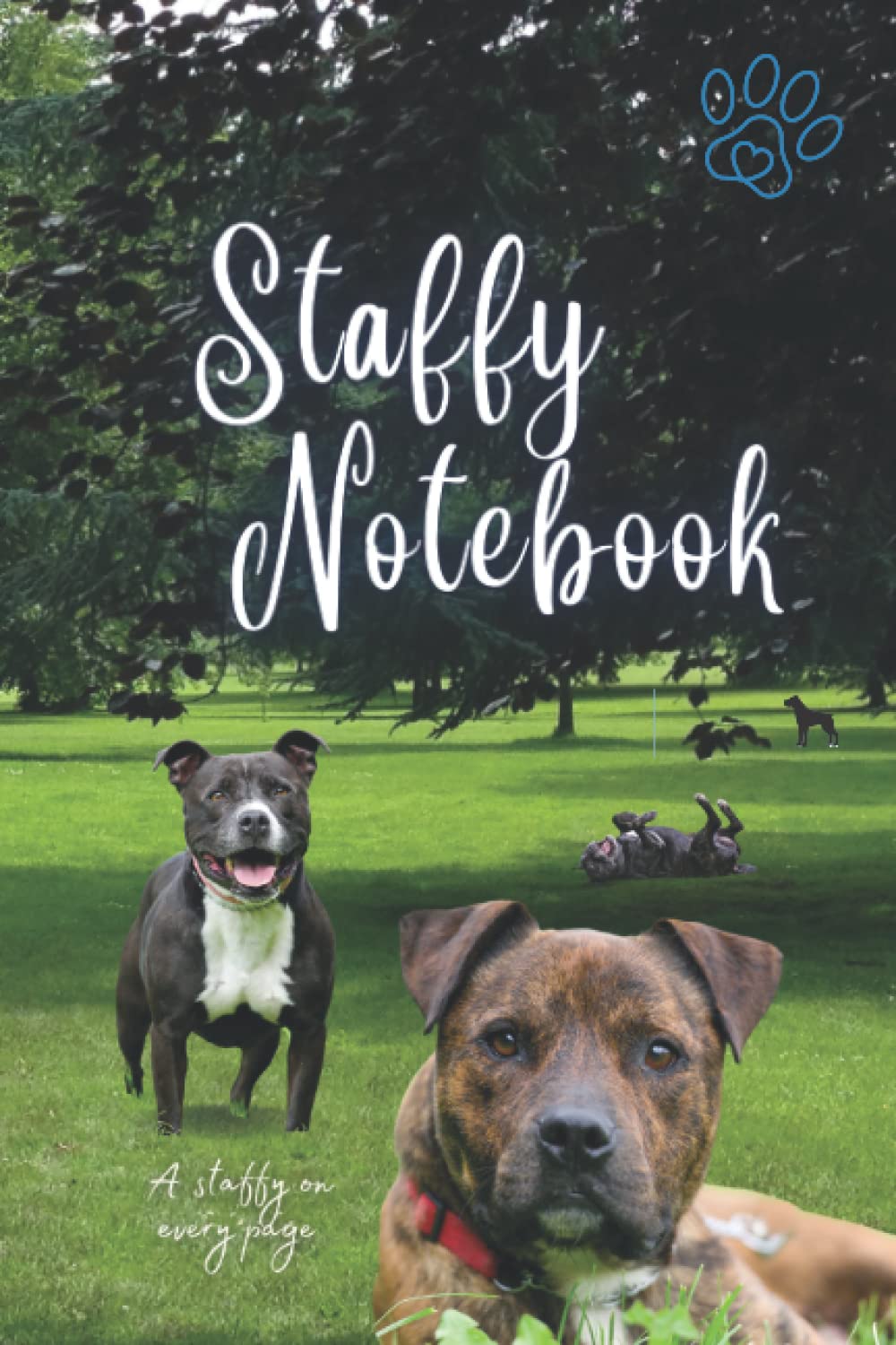 Staffy Notebook: Staffordshire Bull Terrier Owner's Book For Notes. A Perfect Dog Lover Gift!
