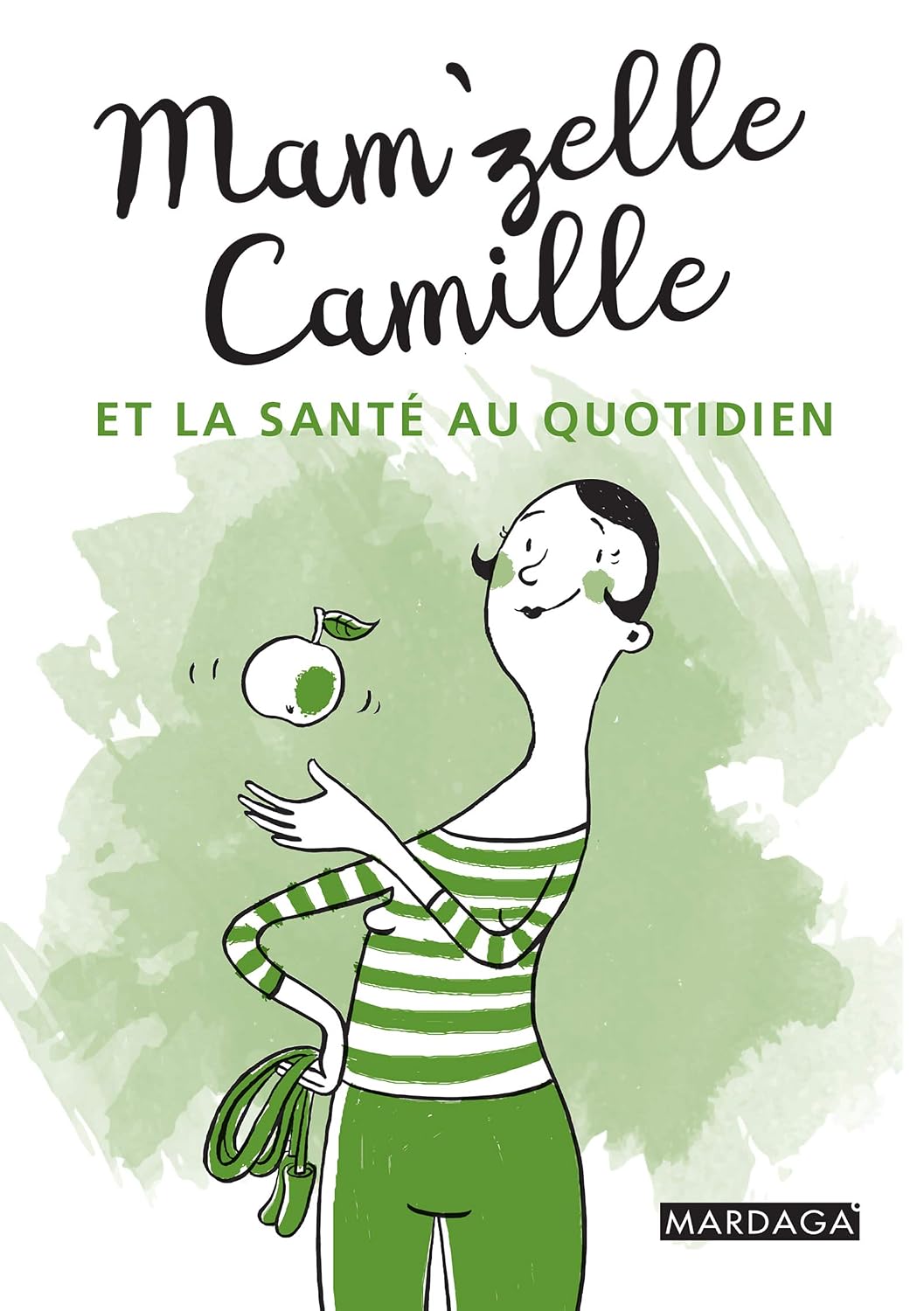 Mam'zelle Camille et la santé au quotidien: Trucs et astuces lifestyle (French Edition)
