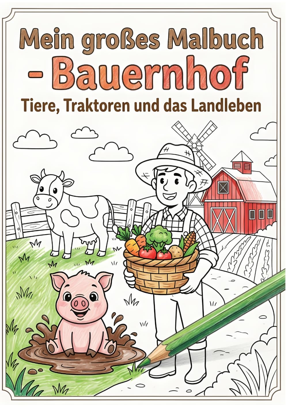 Mein großes Malbuch Bauernhof: Tiere, Traktoren und das Landleben