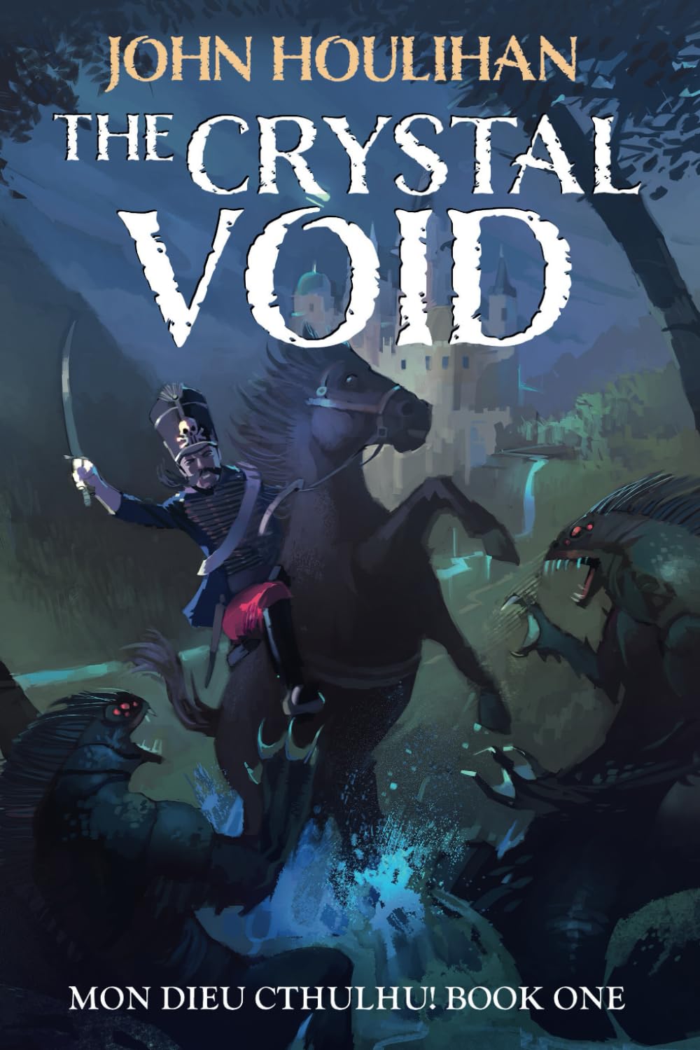 The Crystal Void (Illustrated Version): Sabres against Cthulhu in this epic historical fantasy series! (Mon Dieu Cthulhu!)