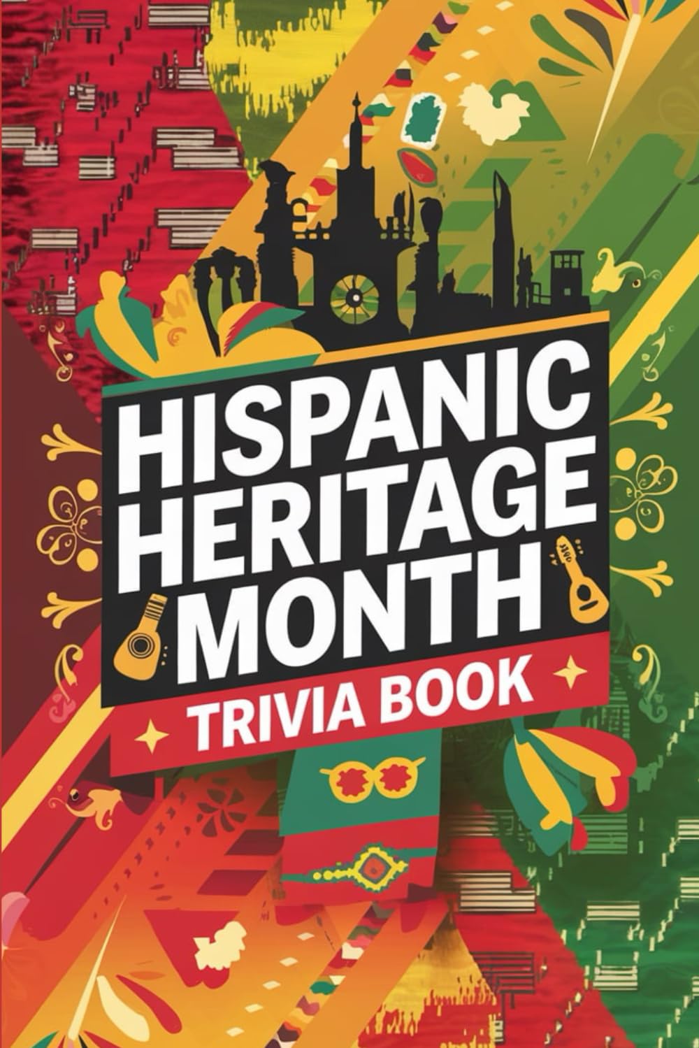 Hispanic Heritage Month Trivia Book: Test Your Knowledge and Celebrate Cultural Diversity with Fun Facts and Historical Insights