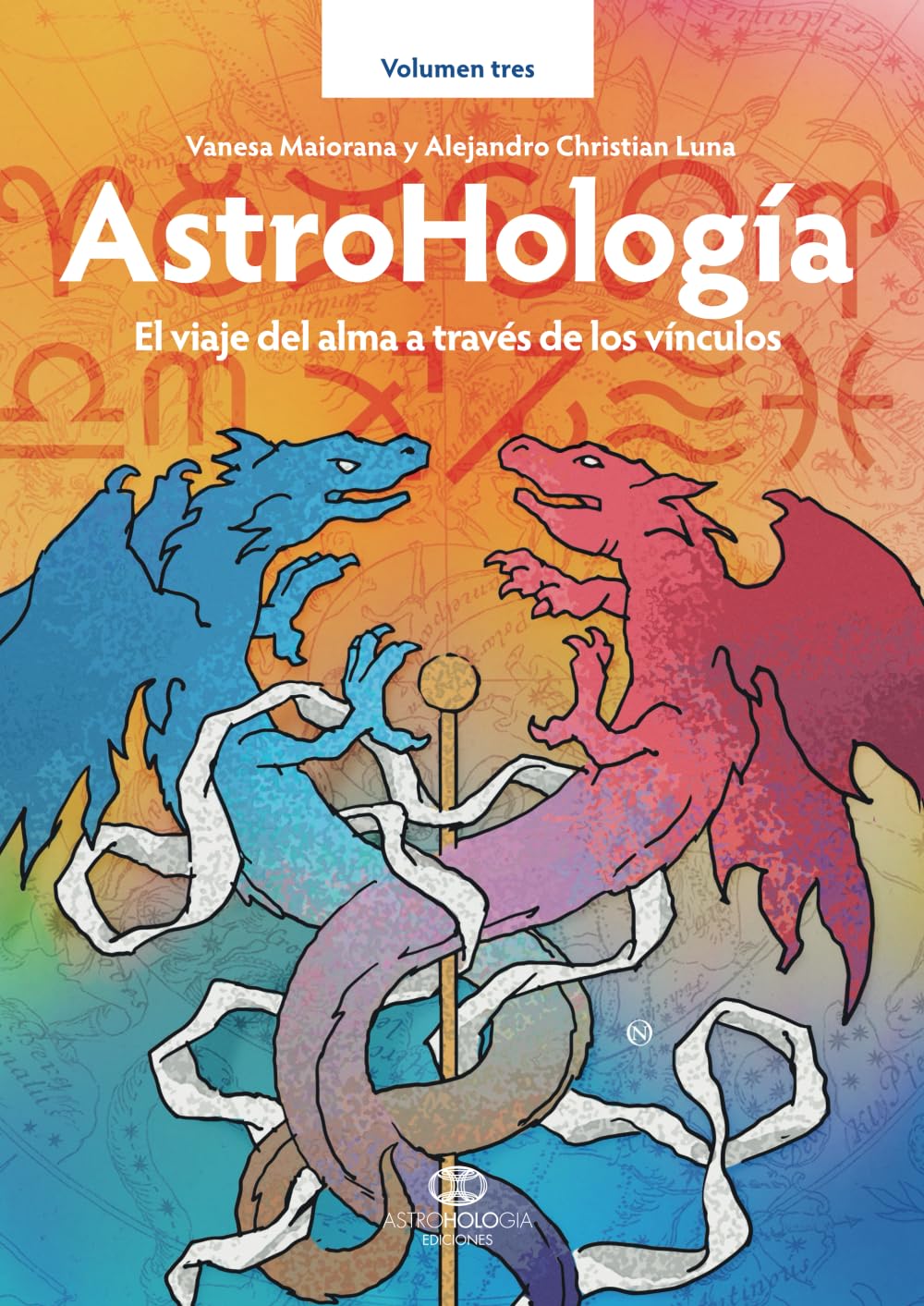 AstroHología. Volumen tres: El viaje del alma a través de los vínculos (AstroHología Ediciones / AstroHologia)