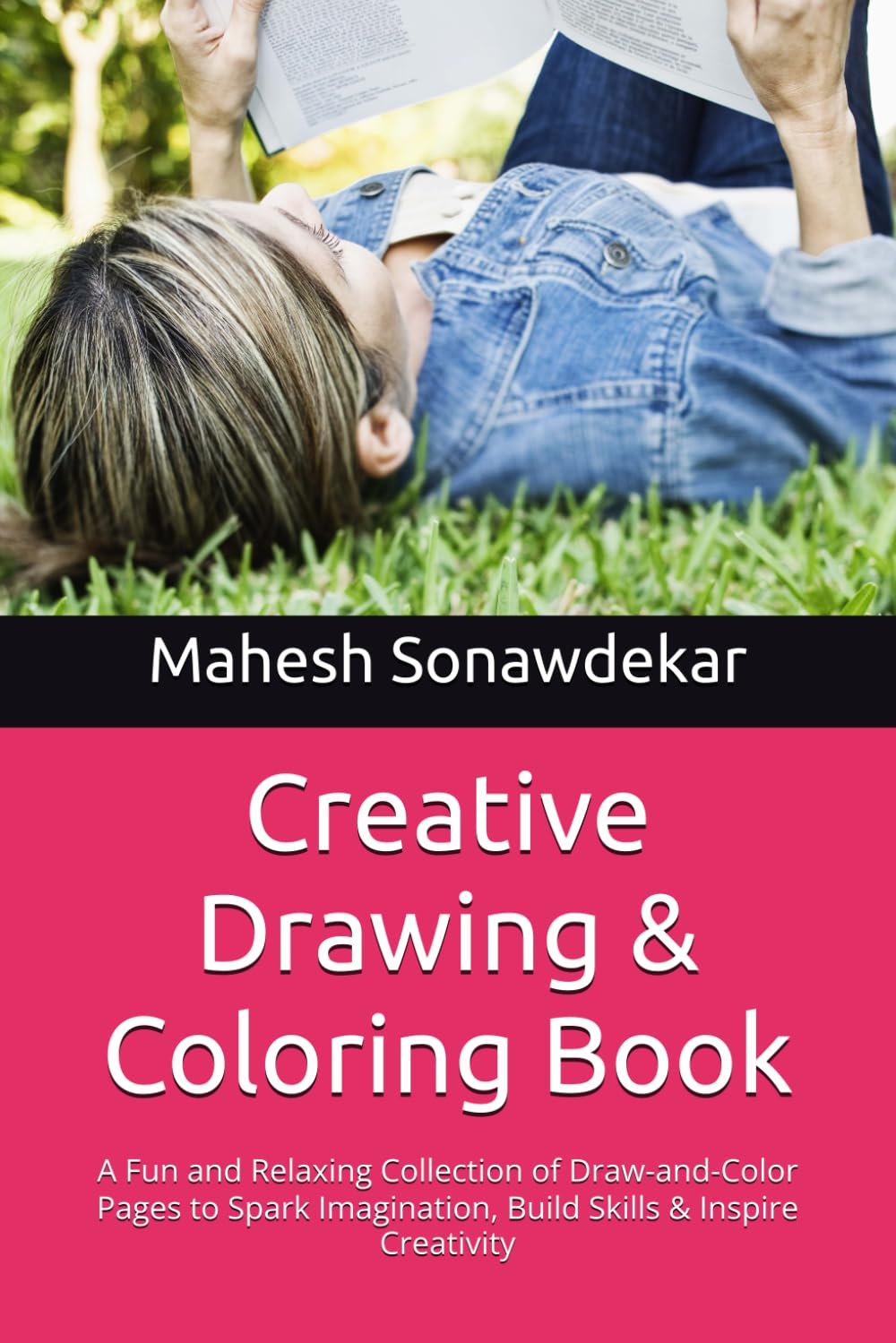 Creative Drawing & Coloring Book: A Fun and Relaxing Collection of Draw-and-Color Pages to Spark Imagination, Build Skills & Inspire Creativity