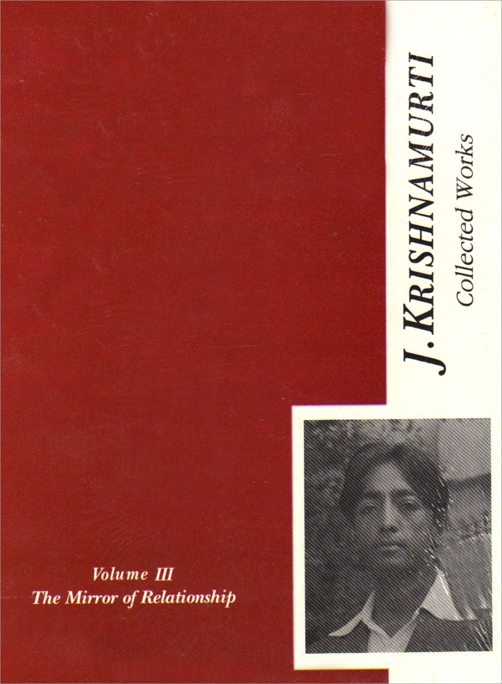 Collected Works of J. Krishnamurti - Vol - III: The Mirror of Relationship: v. 3 (Collected Works of J. Krishnamurti: The Mirror of Relationship)