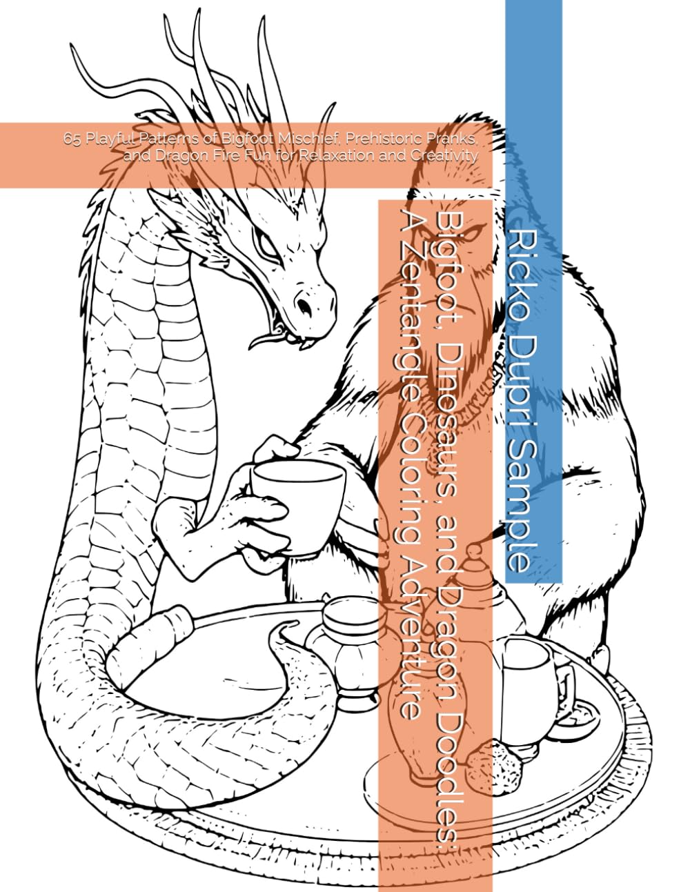 Bigfoot, Dinosaurs, and Dragon Doodles: A Zentangle Coloring Adventure: 65 Playful Patterns of Bigfoot Mischief, Prehistoric Pranks, and Dragon Fire Fun for Relaxation and Creativity