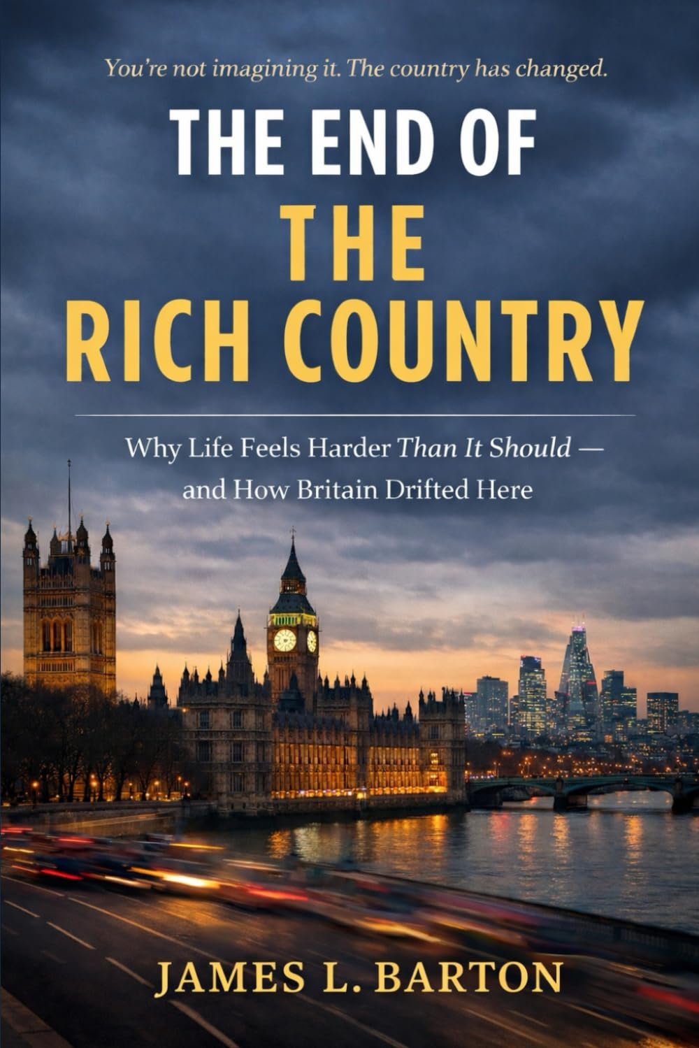 The End Of The Rich Country: Why Life Feels Harder Than It Should — and How Britain Drifted Here (Nations in Crisis)