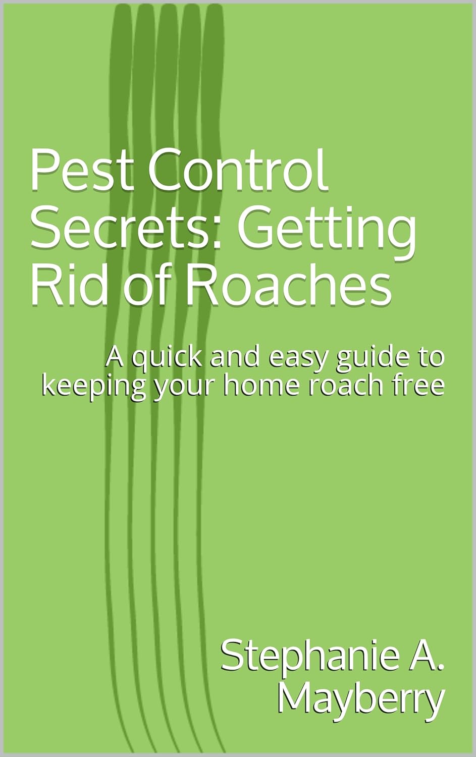 Pest Control Secrets Getting Rid of Roaches A quick and