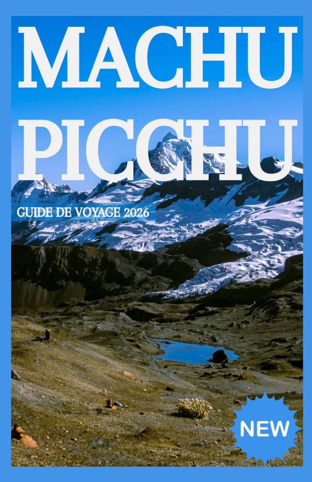 Machu Picchu Guide de voyage 2026
