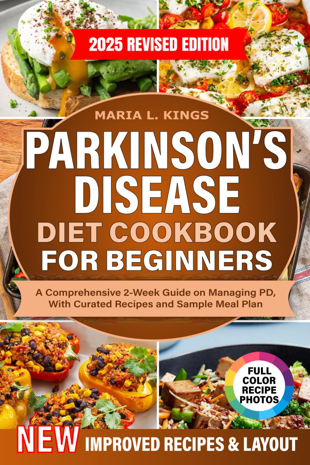 Parkinson's Disease Diet Cookbook For Beginners (FULL COLOR): A Comprehensive 2-Week Guide on Managing PD, With Curated Recipes and Sample Meal Plan (The Parkinson’s-Friendly Kitchen Series)