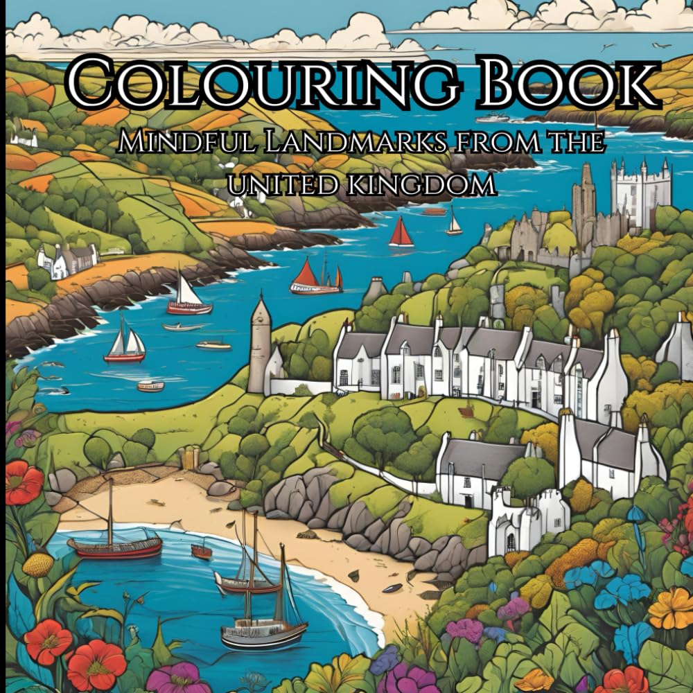 Mindful Landmarks: A Colouring Journey Through the UK: Relax and Unwind with the Beauty of Everything Beyond the Busy Life