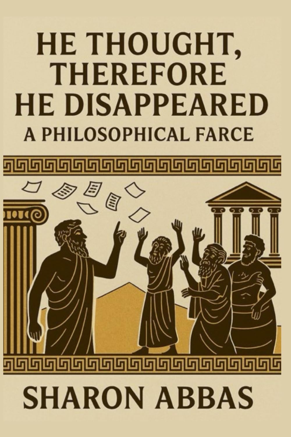 He Thought, Therefore He Disappeared (A Philosophical Farce): Ancient Greek Philosophy Satire
