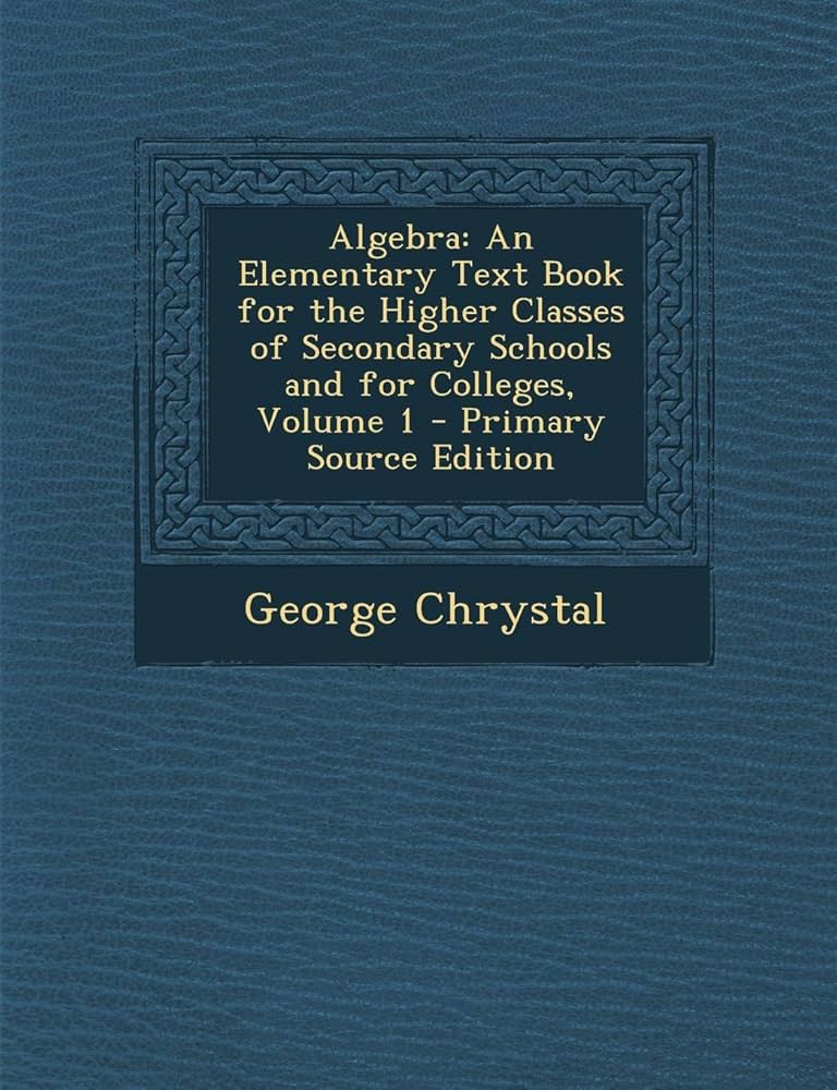 Amazon.com: Algebra: An Elementary Text Book for the Higher
