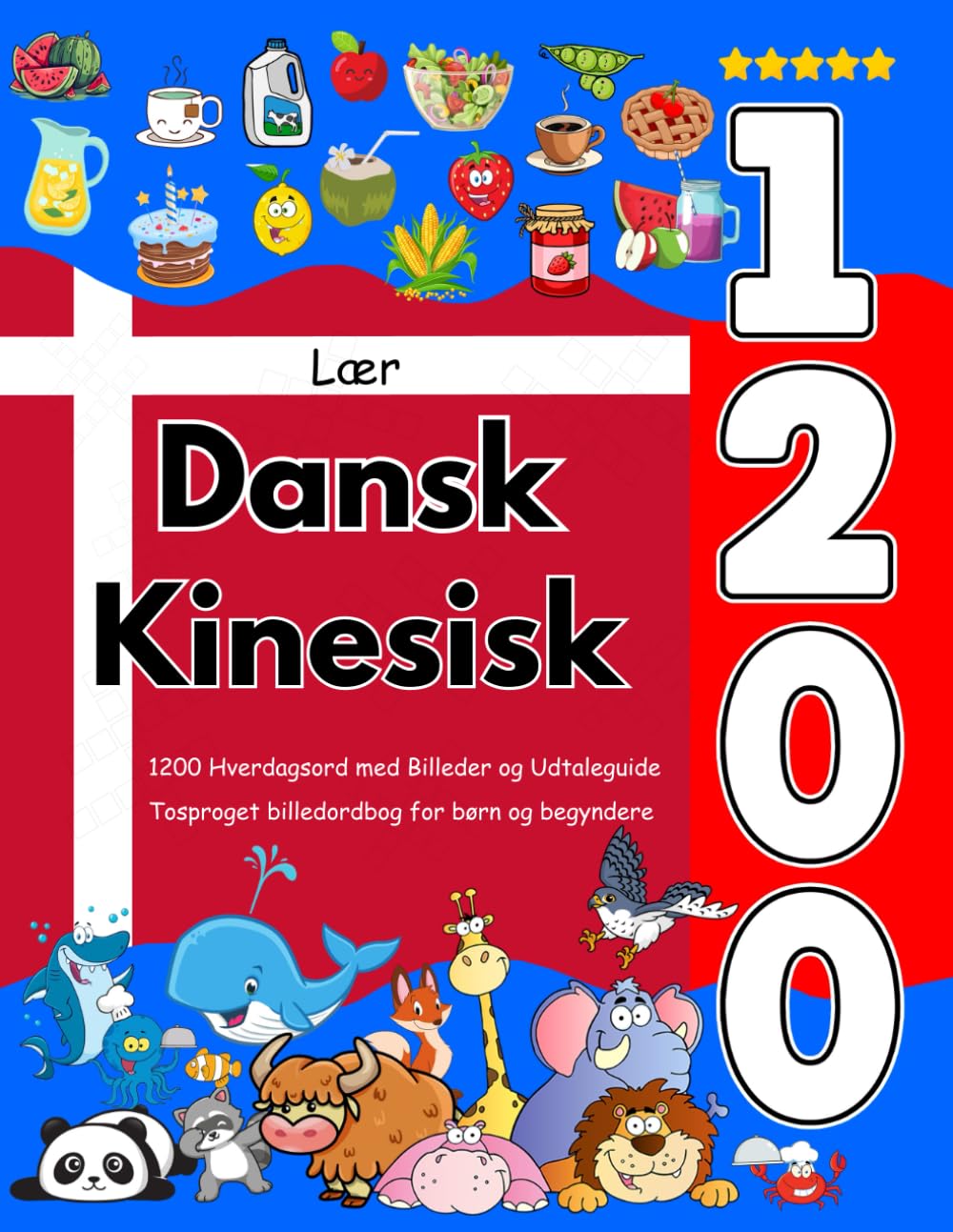 Lær Dansk Kinesisk: 1200 Hverdagsord med Billeder og Udtaleguide: Tosproget billedordbog for børn og begyndere