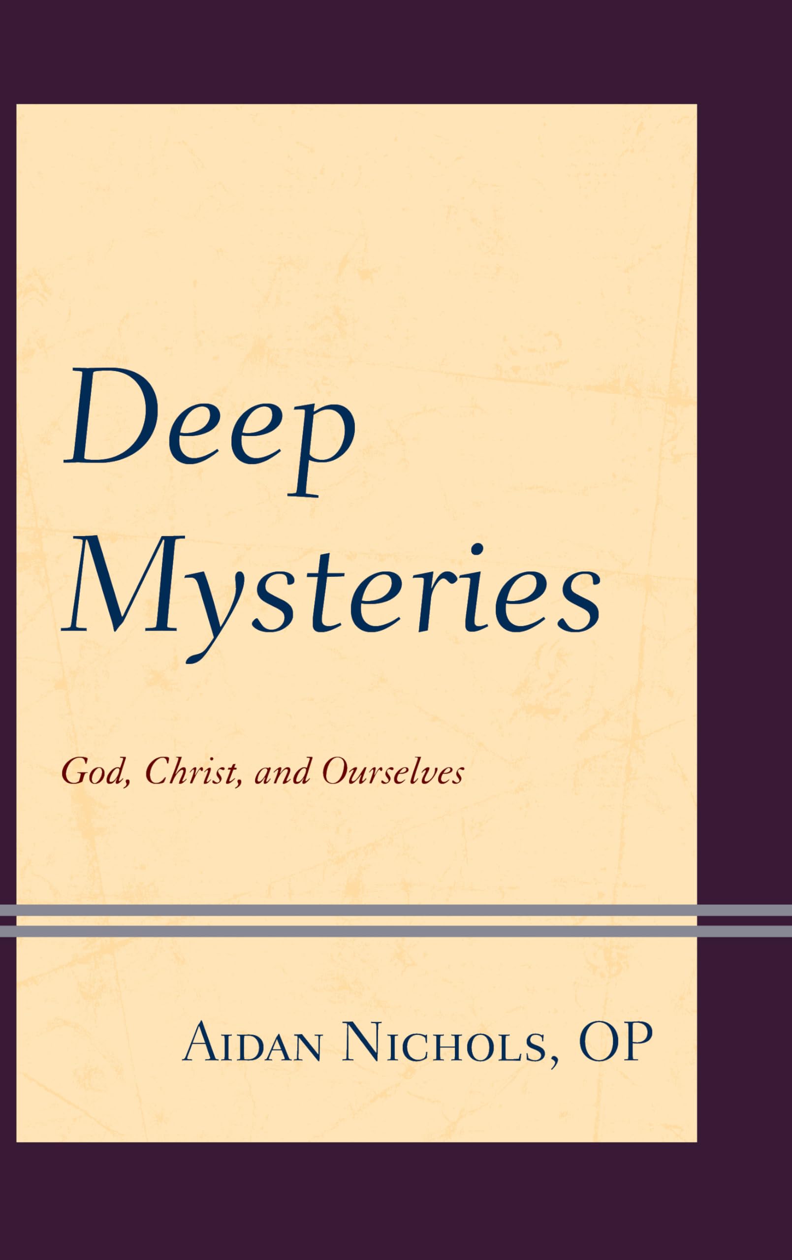 Deep Mysteries: God, Christ and Ourselves