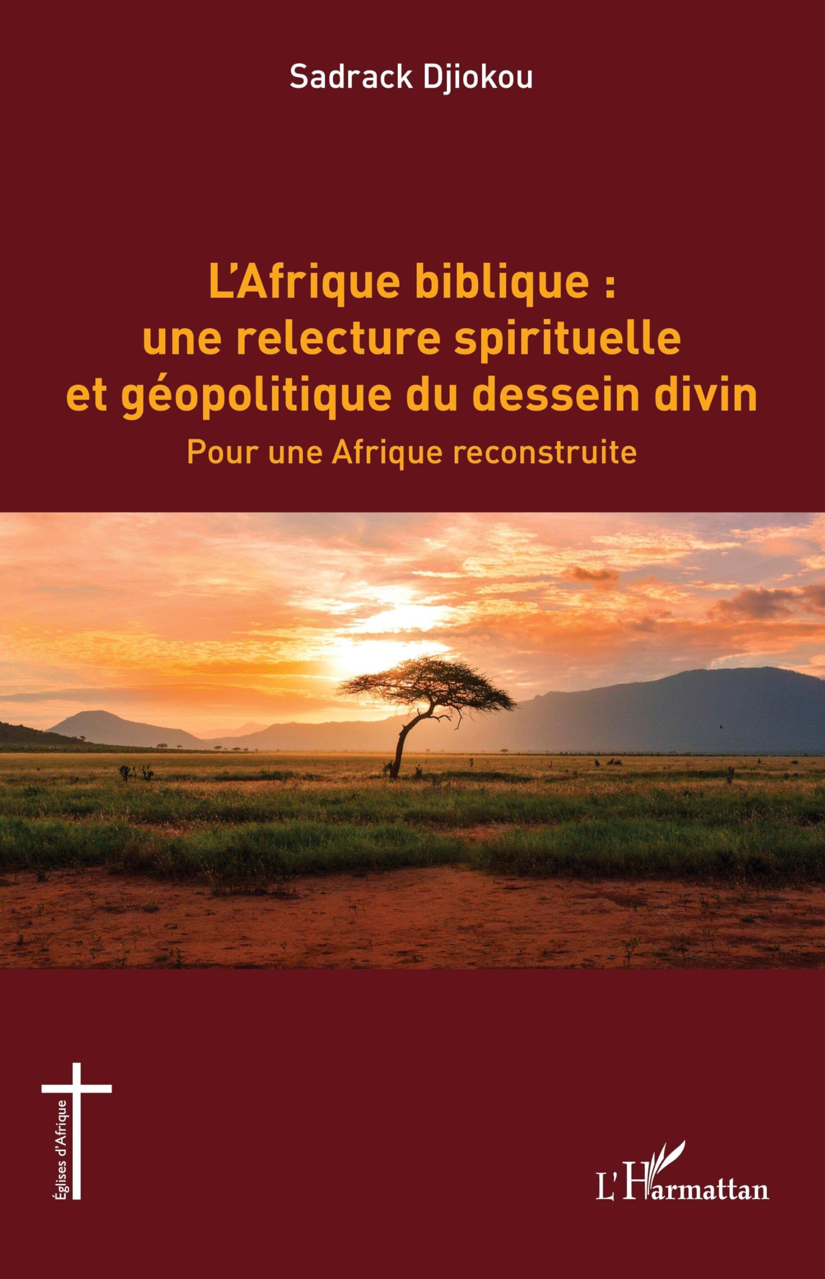 L’Afrique biblique : une relecture spirituelle et géopolitique du dessein divin: Pour une Afrique reconstruite (Églises d'Afrique)