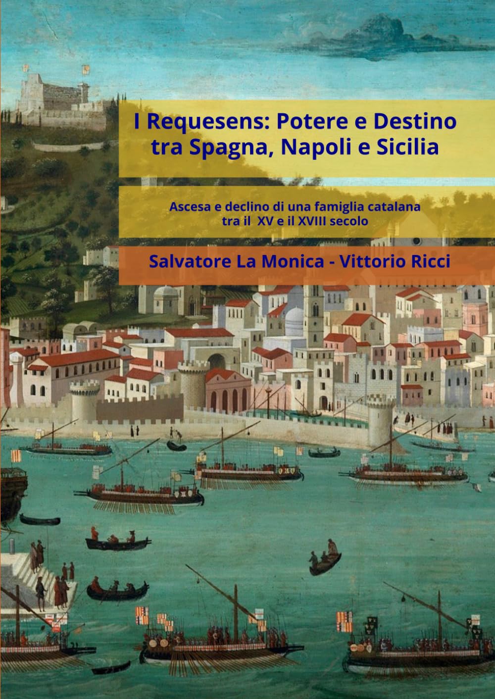 I Requesens: potere e destino tra Spagna, Napoli e Sicilia: Ascesa e declino di una famiglia catalana tra il XV e il XVIII secolo