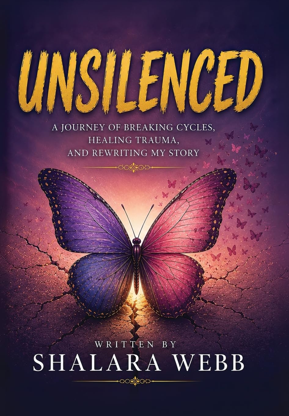 Unsilenced: A Journey of Breaking Cycles, Healing Trauma and Rewriting My Story