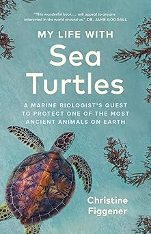 My Life with Sea Turtles: A Marine Biologist’s Quest to Protect One of the Most Ancient Animals on Earth-Wow! eBook