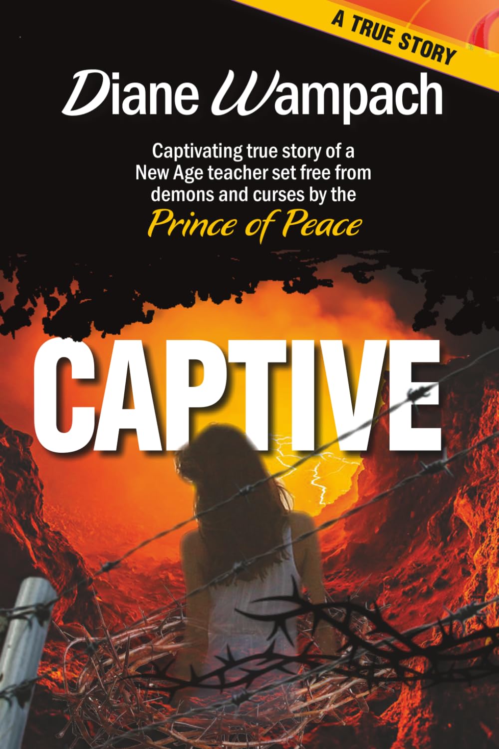 Captive: Captivating true story of a New Age teacher set free from demons and curses by the Prince of Peace