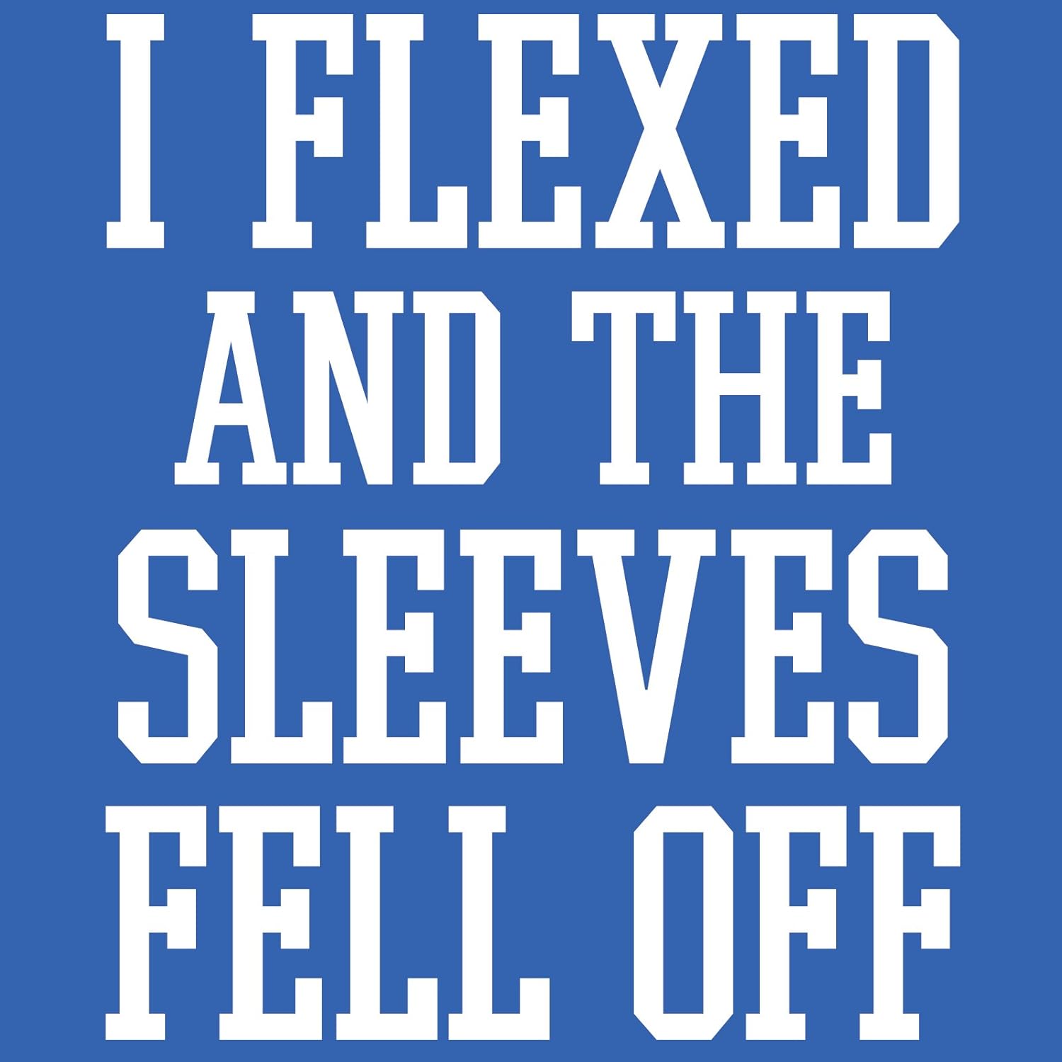 I Flexed and The Sleeves Fell Off - Funny Workout Gym Humor Mens Tank Top