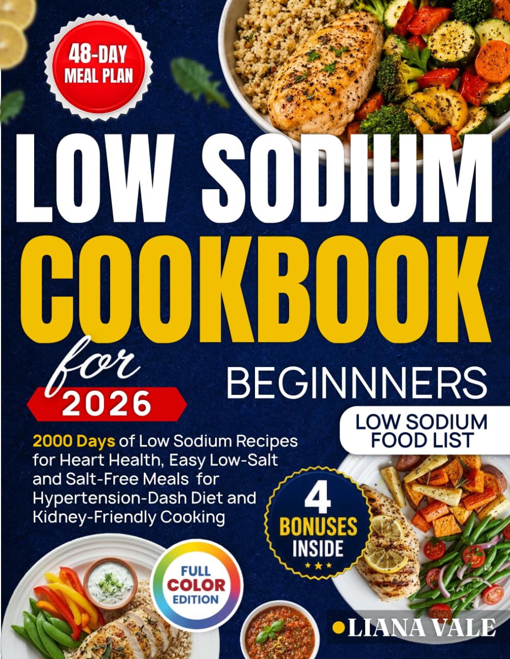 Low Sodium Cookbook: Low Sodium Recipes Cookbook for Heart Health: Easy Low Salt & Salt Free Meals for Hypertension, DASH Diet, and Kidney-Friendly Cooking