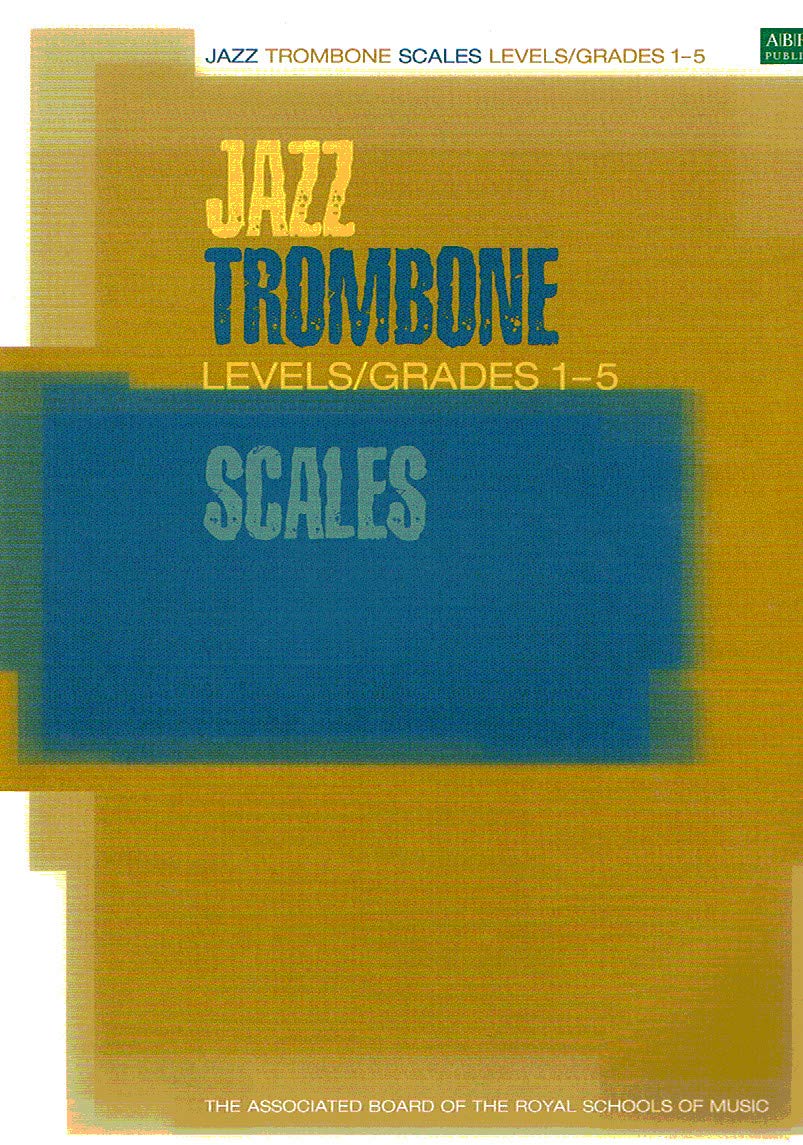 JAZZ TROMBONE SCALES BOOK LEVELS/GRADES 15 (ABRSM Exam Pieces) by