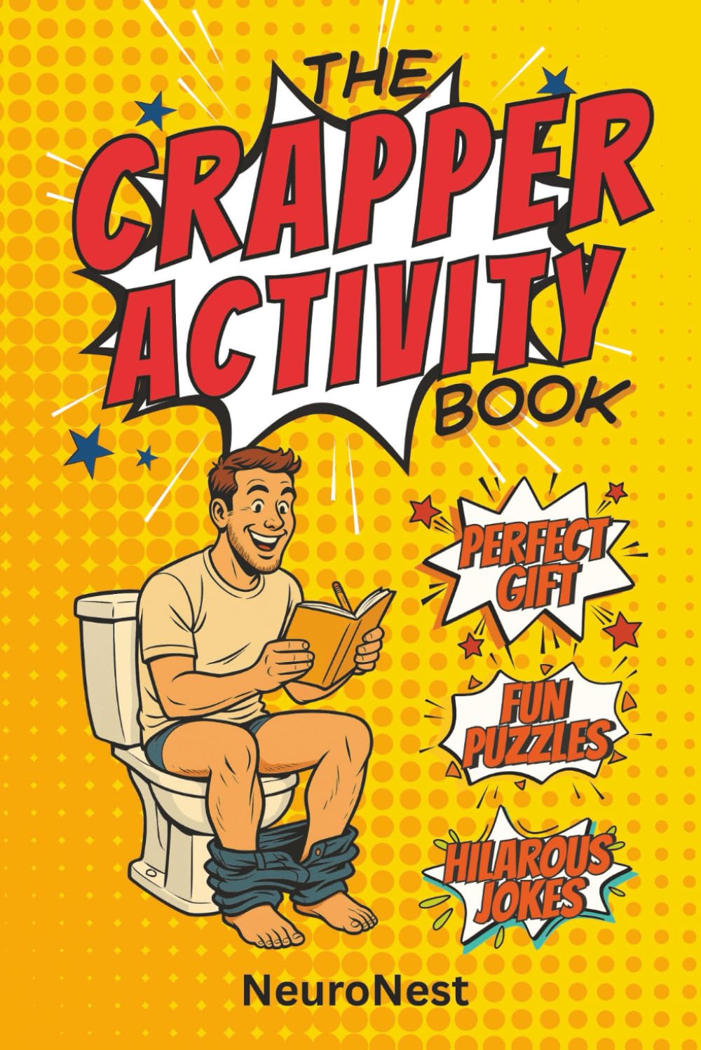 The Crapper Activity Book: Hilarious Bathroom Puzzles, Toilet Trivia, Jokes, Crosswords, Riddles, and More: A Funny Adult Gag Gift Packed with Word ... Toilet Humor, and Brain Games for the Throne
