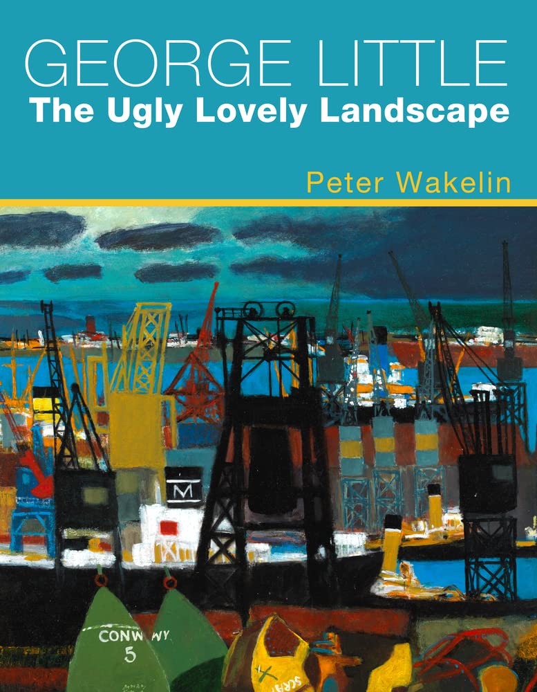 Monographie George Little: The Ugly Lovely Landscape peinture galloise