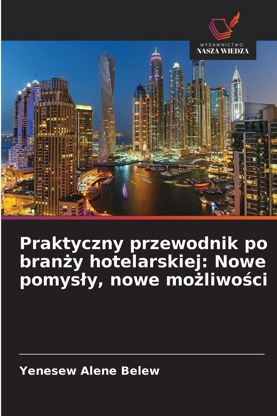 Praktyczny przewodnik po bran¿y hotelarskiej: Nowe pomys¿y, nowe mo¿liwo¿ci: Nowe pomysly, nowe możliwości
