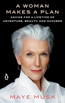 A Woman Makes a Plan Advice for a Lifetime of Adventure, Beauty, and Success