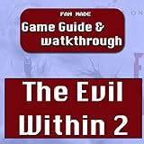 the evil within 2 guia capitulo 5 GamePlay Guide for The Evil within 2