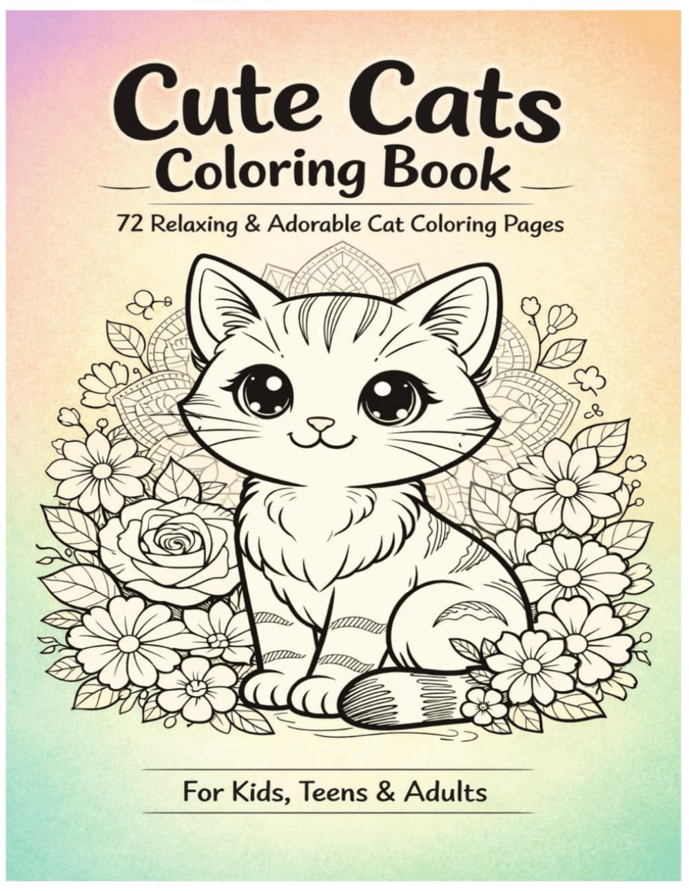 Cute Cats Coloring Book: 72 Adorable & Relaxing Cat Coloring Pages for Kids, Teens & Adults
