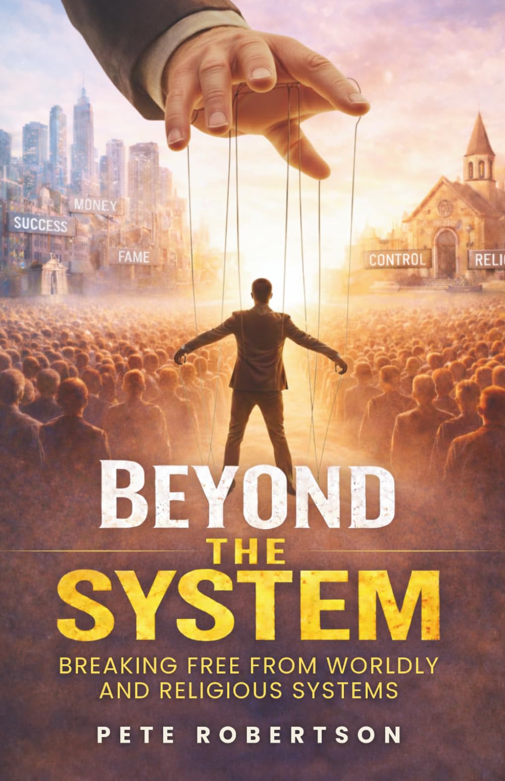 BEYOND THE SYSTEM: Breaking Free from Worldly and Religious Systems