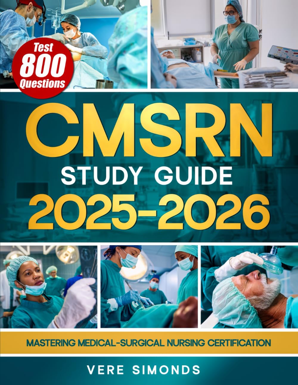 CMSRN Study Guide 2025-2026: Mastering Medical-Surgical Nursing Certification | The Ultimate Resource for In-Depth Review, Proven Test Strategies, and 800 Practice Questions to Ensure Exam Success