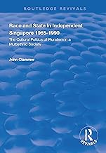 Race and State in Independent Singapore 1965–1990: The Cultural Politics of Pluralism in a Multiethnic Society (Routledge Revivals)