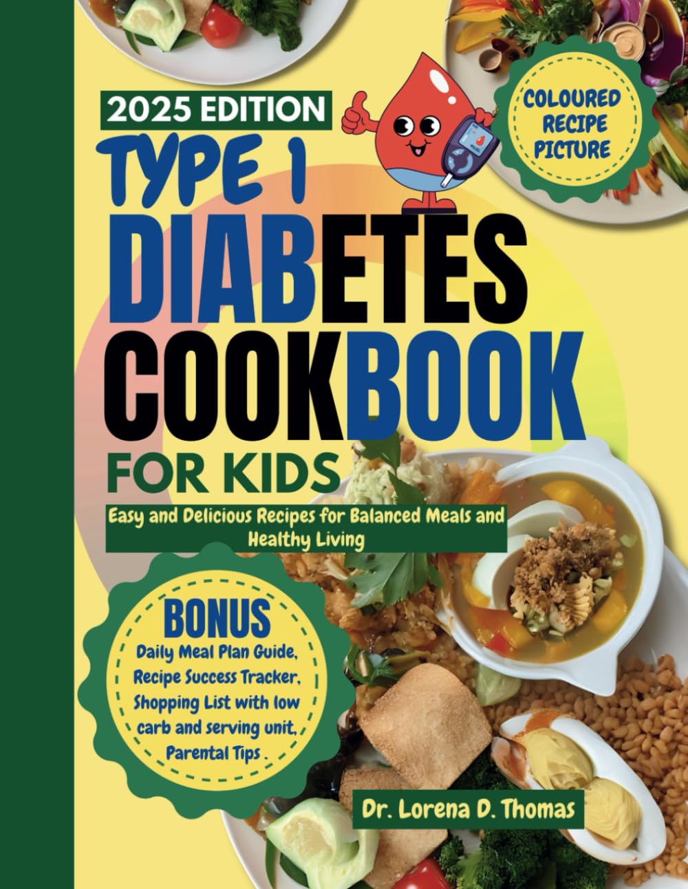 Type 1 Diabetes Cookbook for Kids: Easy and Delicious Recipes for Balanced Meals and Healthy Living