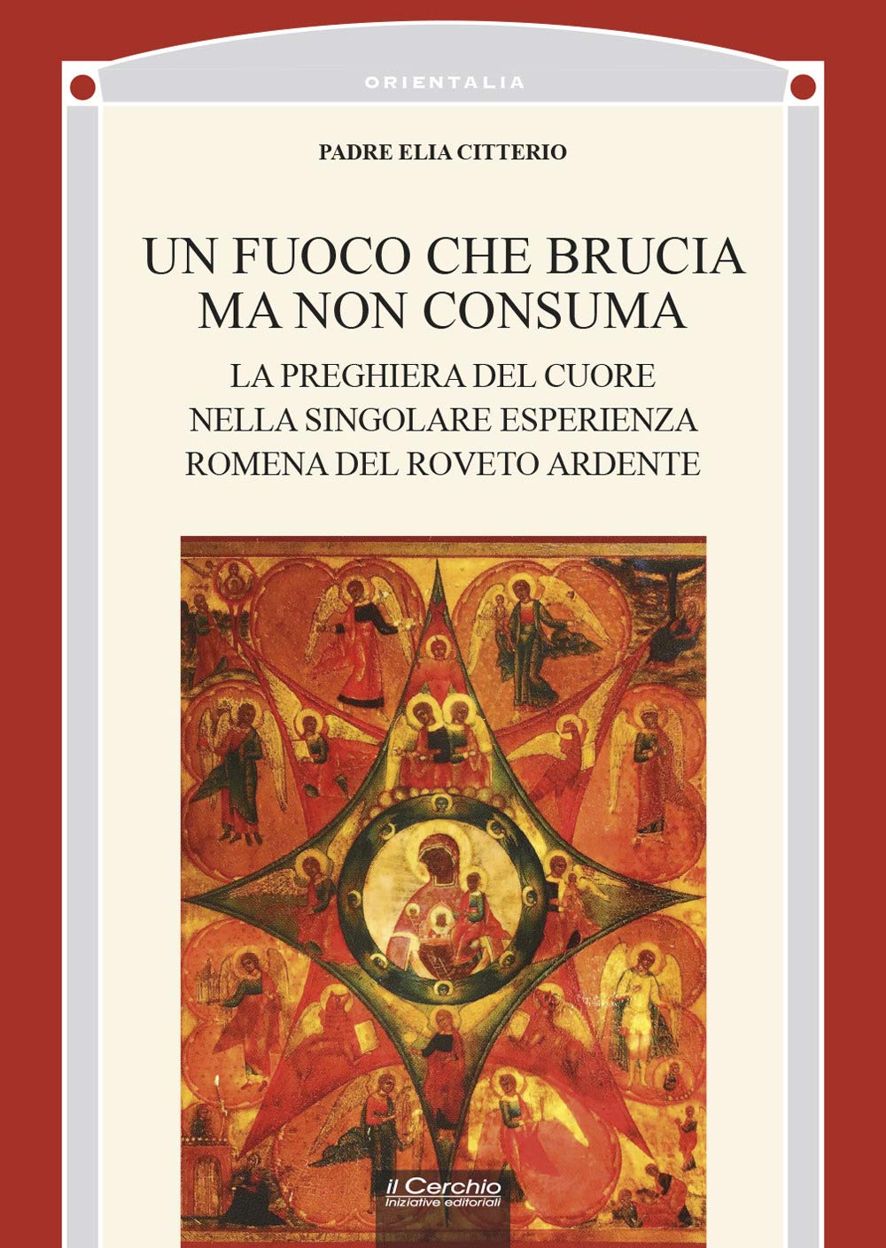 Un Fuoco Che Brucia Ma Non Consuma. La Preghiera Del Cuore Nella Singolare Esperienza Romena Del Roveto Ardente - 4