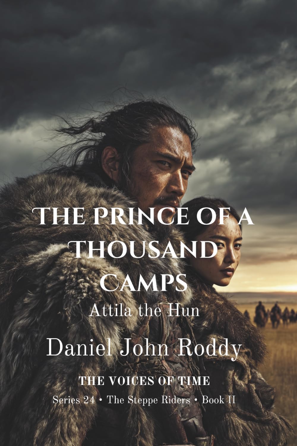 The Prince of a Thousand Camps: Attila the Hun (Series 24: The Steppe Riders)