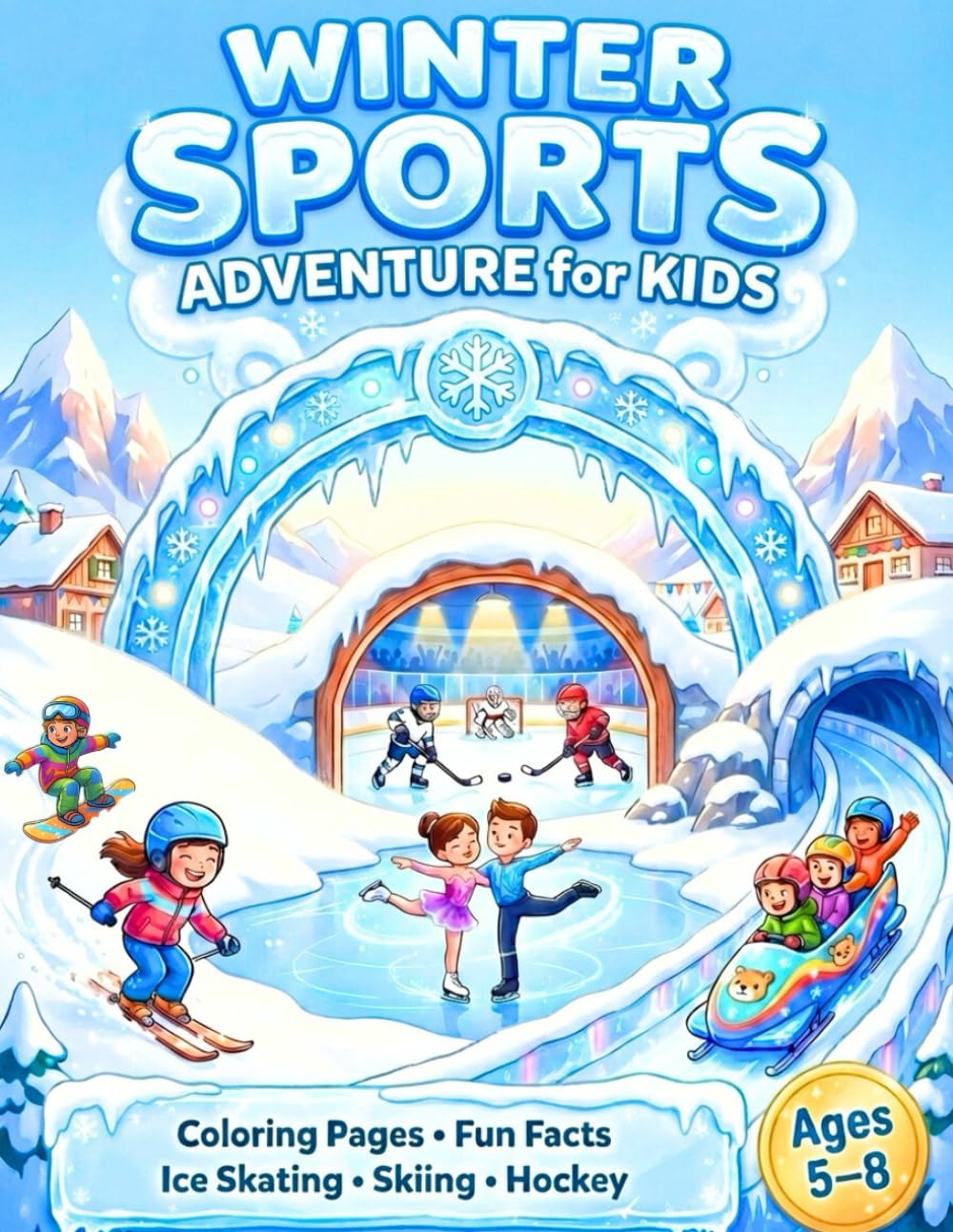 Winter Sports Adventure for Kids: An Exciting Coloring Book with Winter Sports Fun Facts to Encourage Discovery and a Fascination for Winter Sports