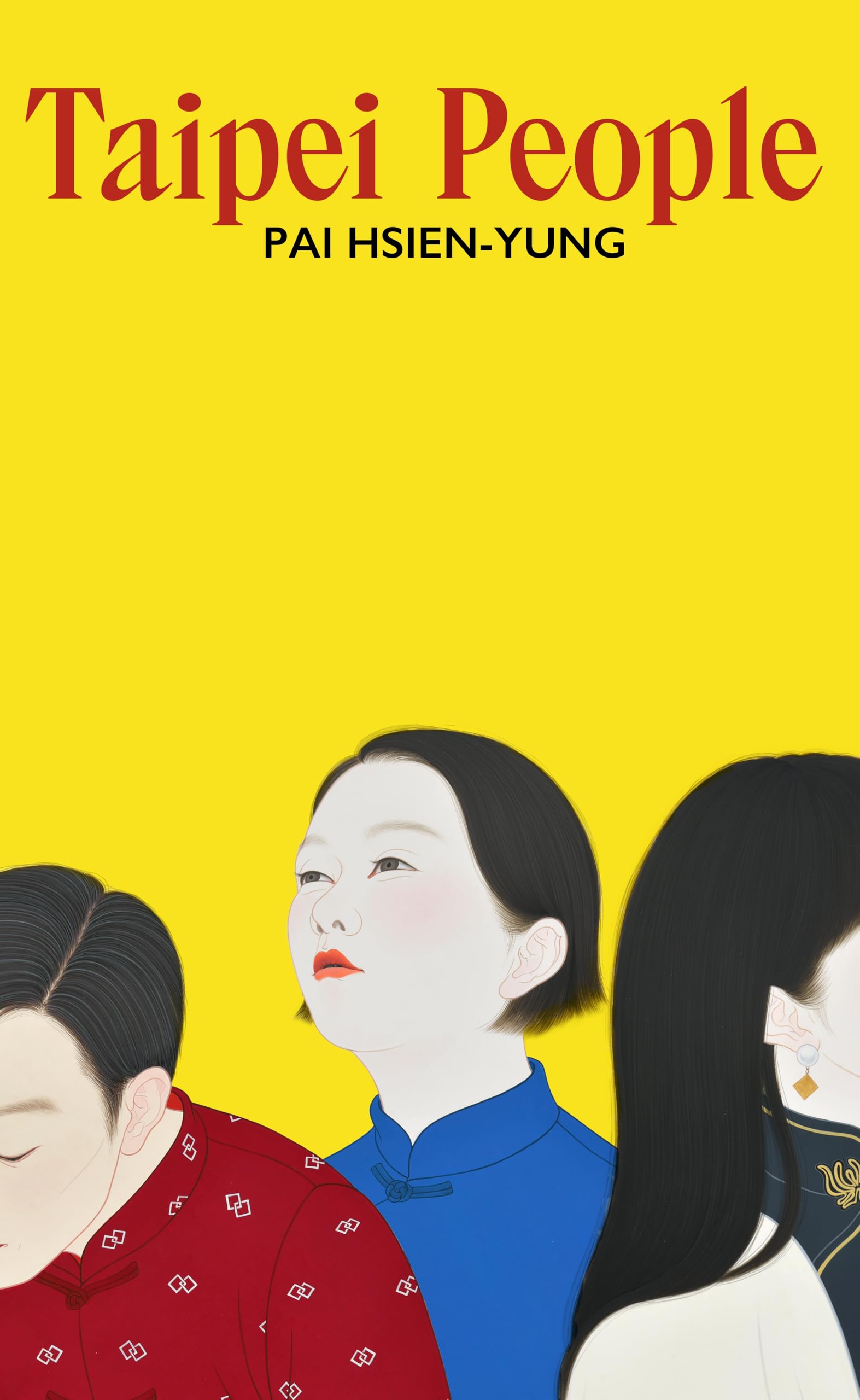 Taipei People: Unforgettable Stories of Yearning and Exile from the Master of Chinese Short Fiction