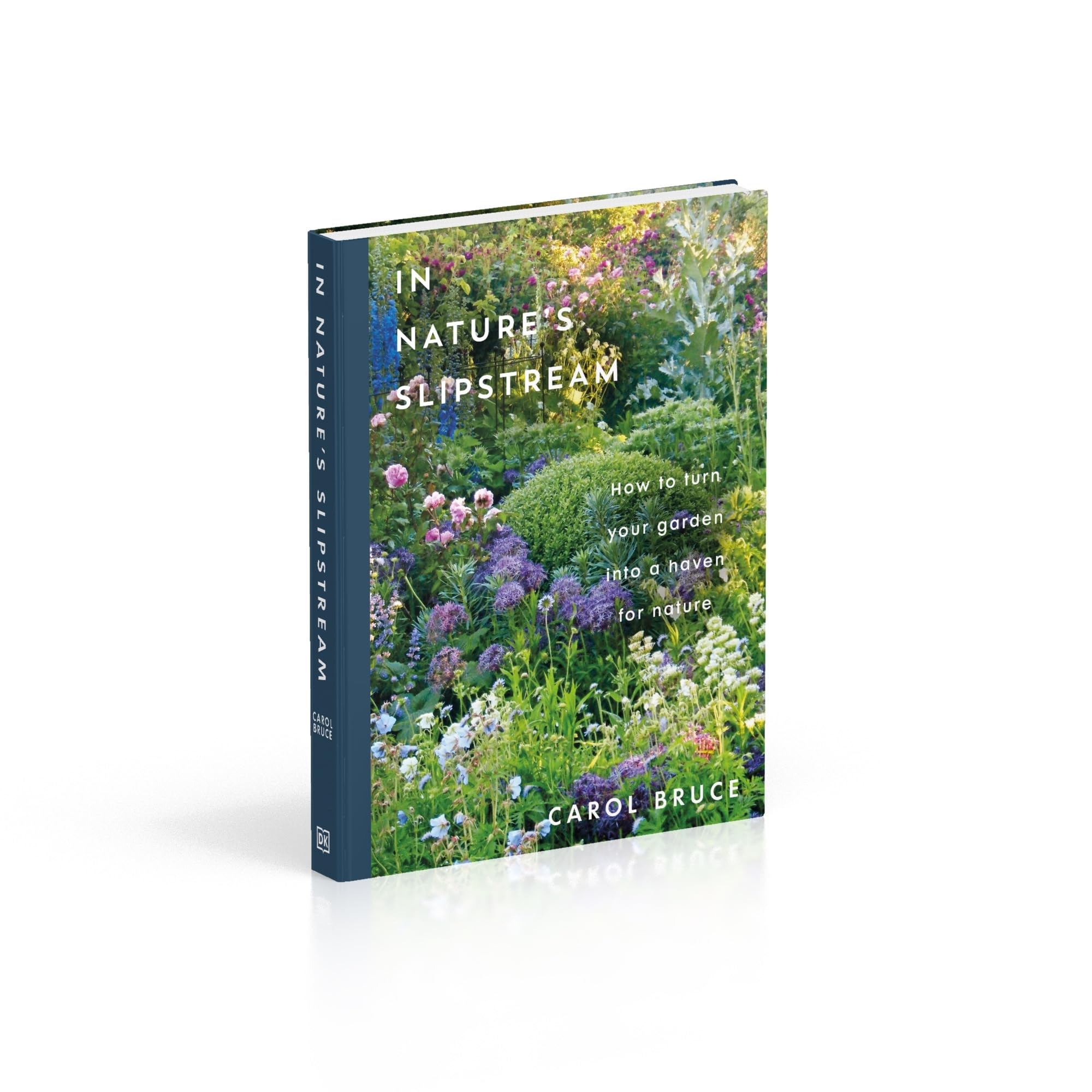 In Nature's Slipstream: How to Turn Your Garden into a Haven for Nature