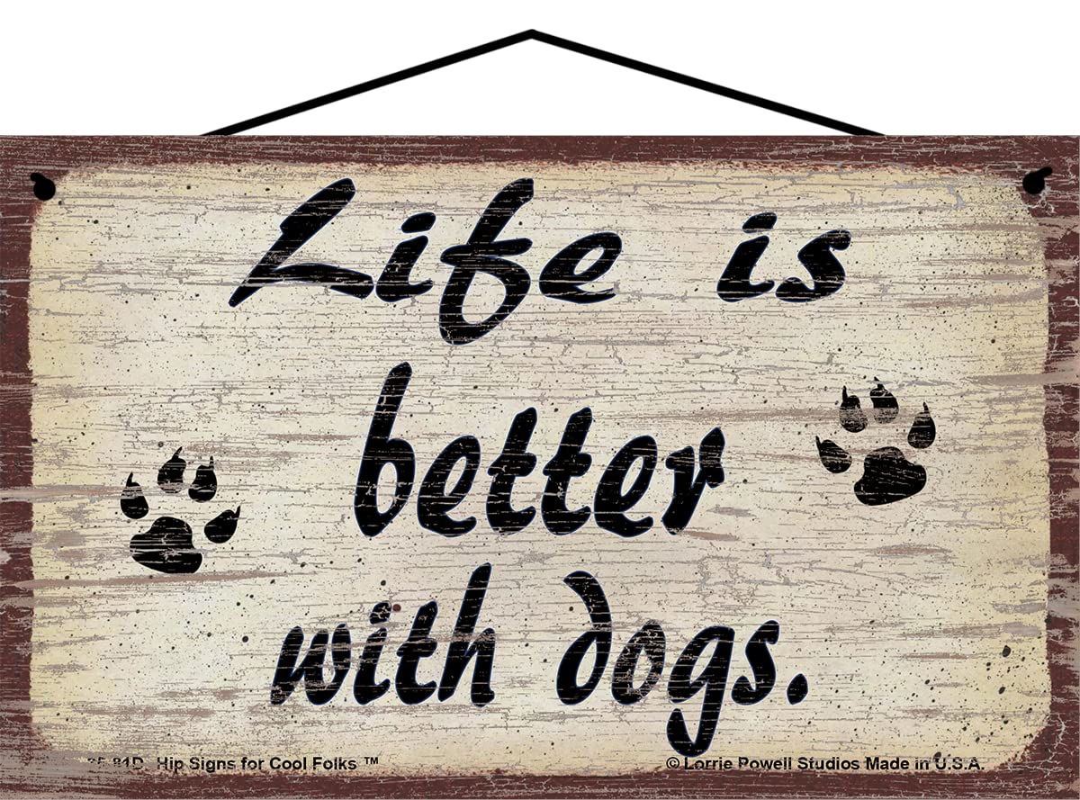 Hip Signs For Cool Folks5x8 Life is Better with Dogs Vintage Style Sign - Paw Prints Wall Decor for Dog Lovers, Pet Owners - Gift for Pet Lovers